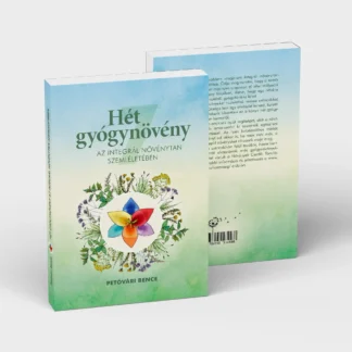 Hét Gyógynövény az Integrál Növénytan szemléletében